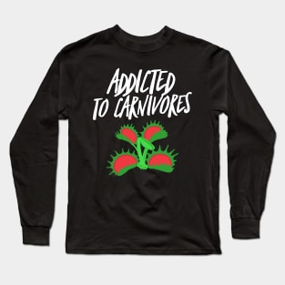 Addicted to Carnivores Long Sleeve T-Shirt